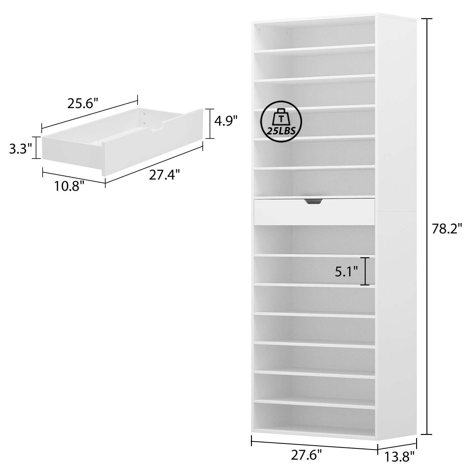 3.3"  
10.8"  
25.6"  
27.4"  
4.9"  

25LBS  

78.2"  
27.6"  
13.8"  
5.1"