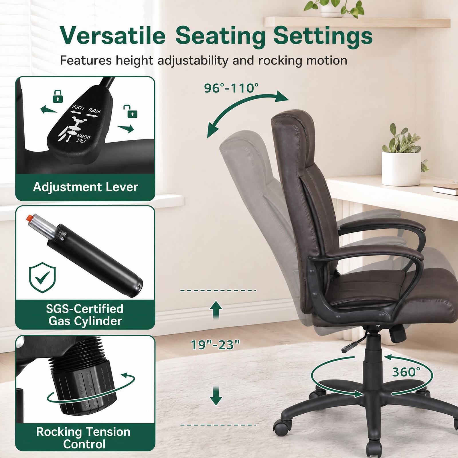Versatile Seating Settings  
Features height adjustability and rocking motion

- Adjustment Lever
- SGS-Certified Gas Cylinder
- Rocking Tension Control

96°-110°  
19"-23"  
360°