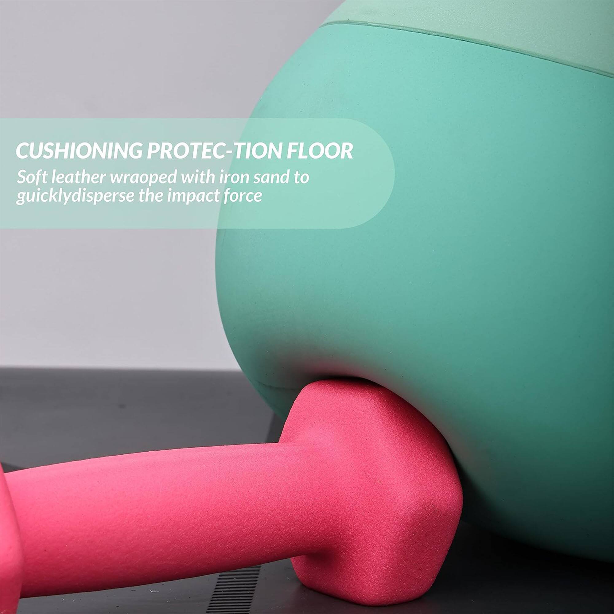 CUSHIONING PROTEC-TION FLOOR  
Soft leather wrapped with iron sand to quickly disperse the impact force