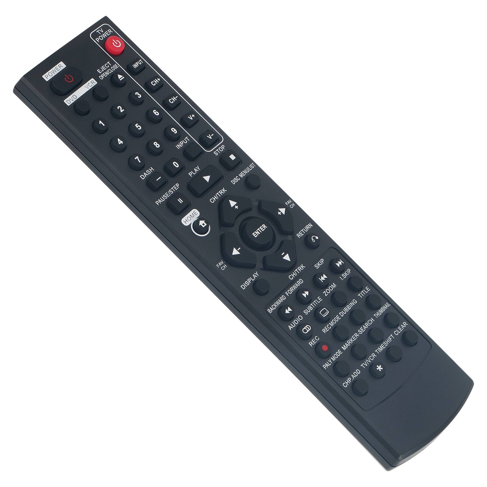 POWER TV EJECT INPUT POWER OPENICLOSE CH+ VCR DVD 3 CH- 2 6 + 1 5 6 V- 4 8 INPUT STOP 7 0 DASH I PLAY DISC MENULIST PAUSE/STEP II CH/TRK FAV, CH HOME ENTER RETURN FAV. CH CH/TRK SKIP DISPLAY I.SKIP FORWARD ZOOM TITLE BACKWARD SUBTITLE DUBBING THUMBNAIL AUDIO RECMODE MARKER-SEARCH CLEAR REC TIMESHIFT PLAYMODE ADD TV/VCR CHIP.