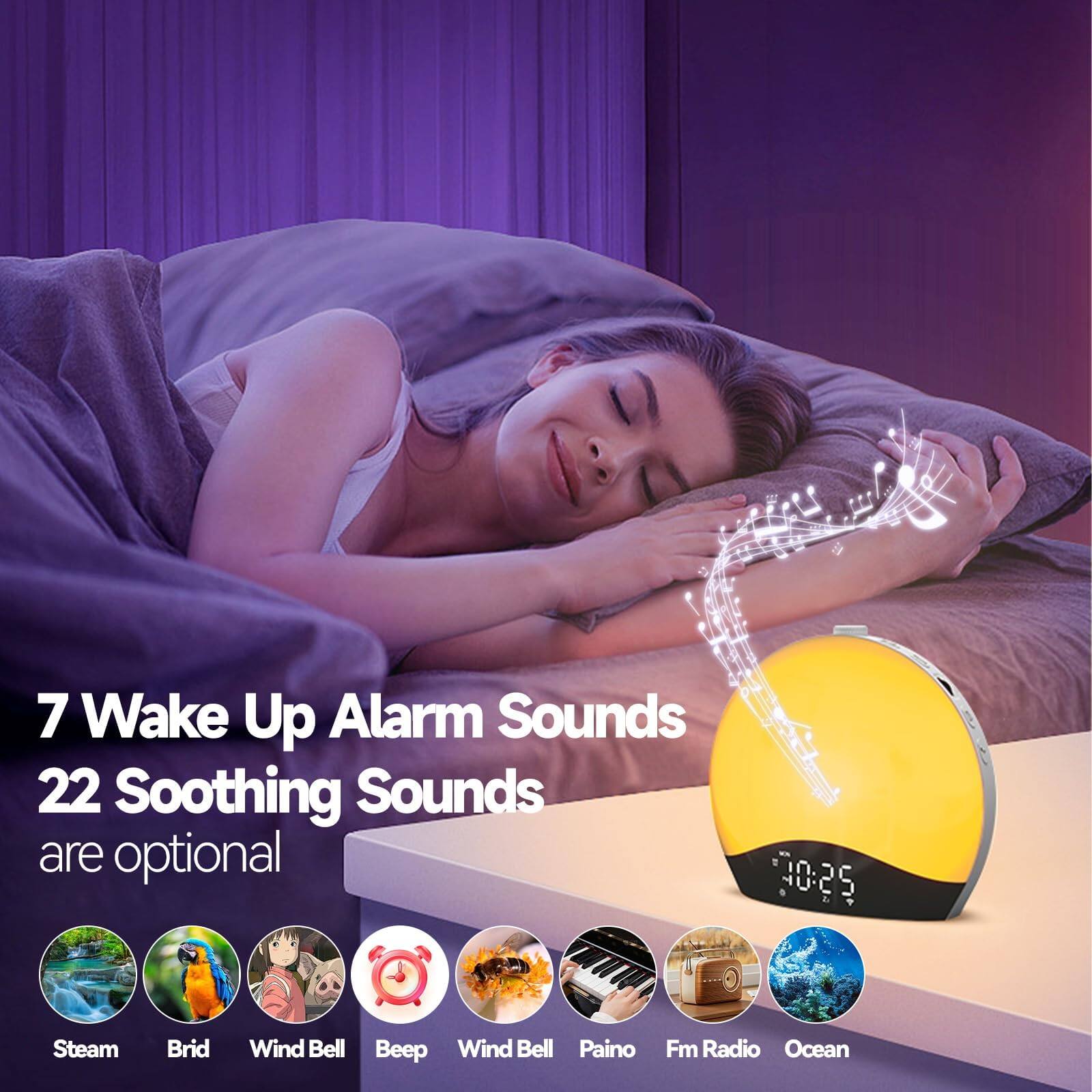7 Wake Up Alarm Sounds  
22 Soothing Sounds are optional  

- Steam  
- Bird  
- Wind Bell  
- Beep  
- Wind Bell  
- Piano  
- Fm Radio  
- Ocean