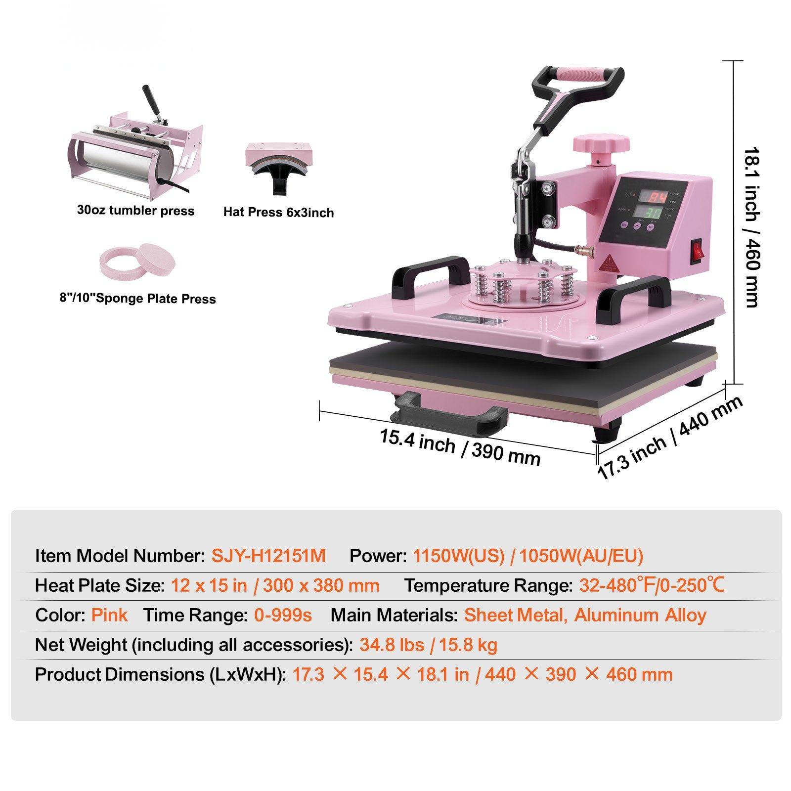 30oz tumbler press  
Hat Press 6x3inch  
8"/10"Sponge Plate Press  

18.1 inch | 460 mm  
15.4 inch | 390 mm  
17.3 inch | 440 mm  

Item Model Number: SJY-H12151M  
Power: 1150W(US) / 1050W(AU/EU)  
Heat Plate Size: 12 X 15 in / 300 x 380 mm  
Temperature Range: 32-480°F/0-250°C  
Color: Pink  
Time Range: 0-999s  
Main Materials: Sheet Metal, Aluminum Alloy  
Net Weight (including all accessories): 34.8 lbs / 15.8 kg  
Product Dimensions (LxWxH): 17.3 X 15.4 X 18.1 in / 440 X 390 X 460 mm