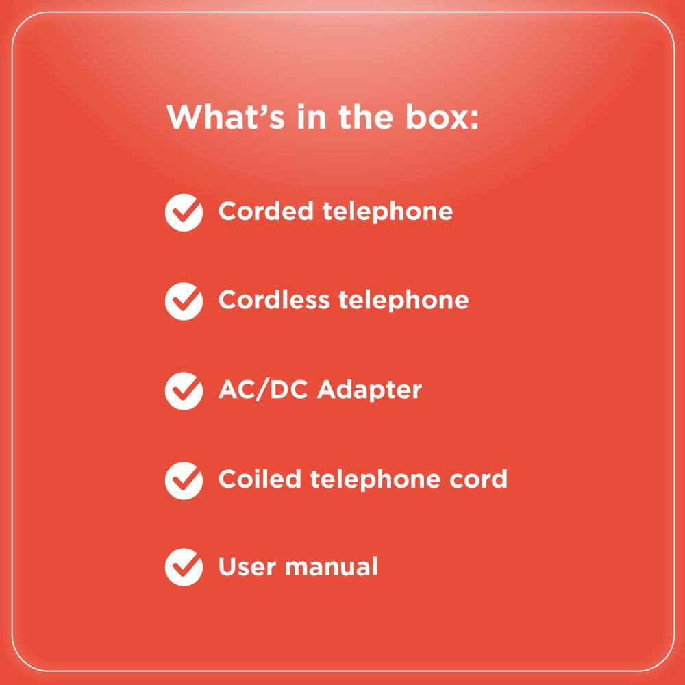 What's in the box:

- Corded telephone
- Cordless telephone
- AC/DC Adapter
- Coiled telephone cord
- User manual