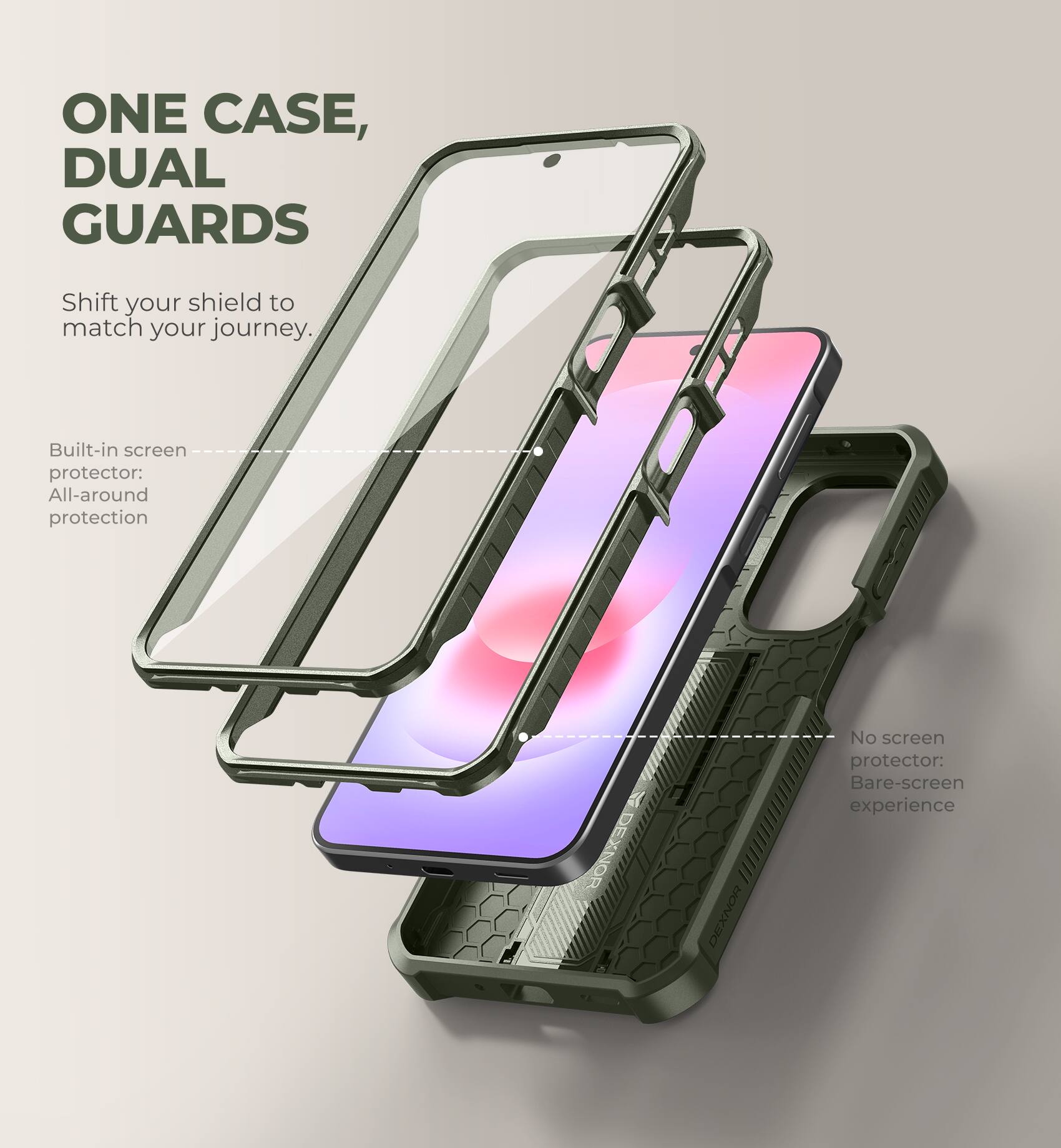 ONE CASE, DUAL GUARDS  
Shift your shield to match your journey.  

Built-in screen protector: All-around protection  

No screen protector: Bare-screen experience