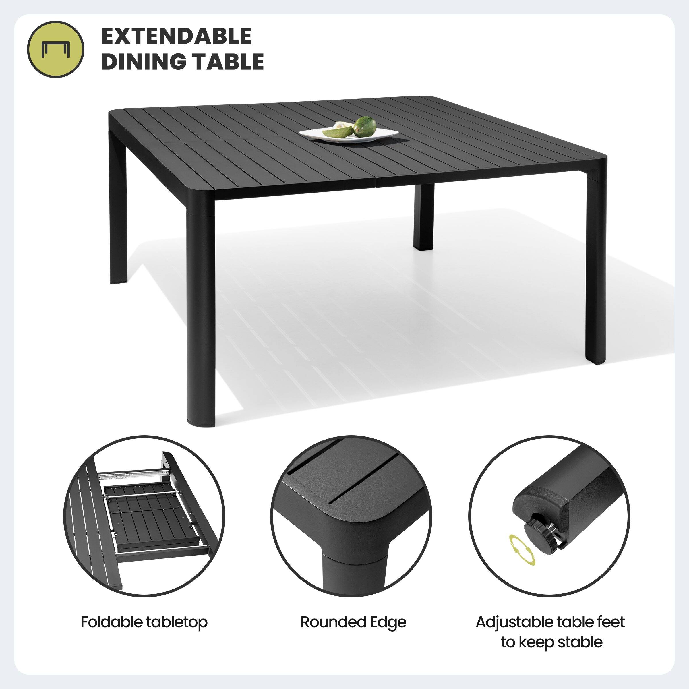 EXTENDABLE DINING TABLE

- Foldable tabletop
- Rounded Edge
- Adjustable table feet to keep stable