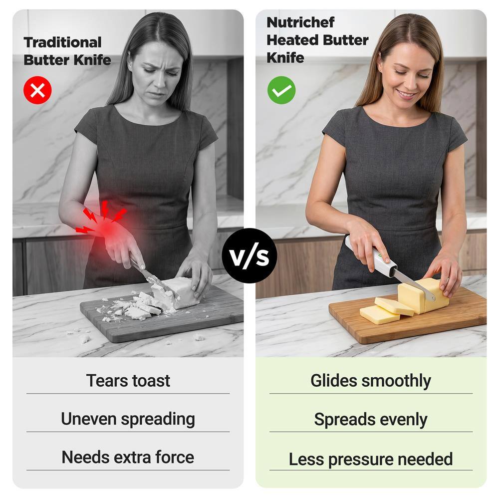 Traditional Butter Knife
Nutrichef Heated Butter Knife

Tears toast
Uneven spreading
Needs extra force

Glides smoothly
Spreads evenly
Less pressure needed