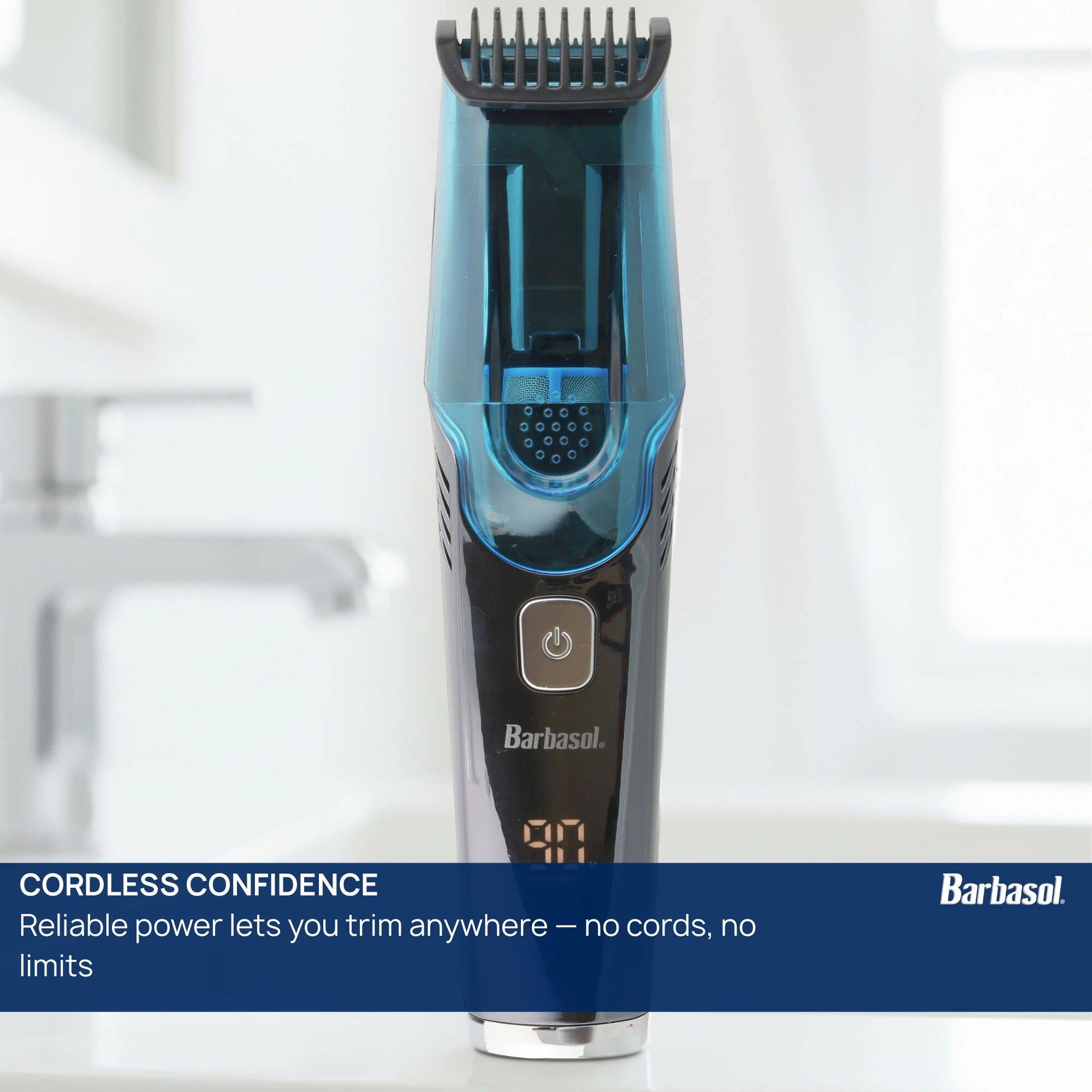 Barbasol.  
7 CORDLESS CONFIDENCE  
Reliable power lets you trim anywhere - no cords, no limits  
Barbasol.