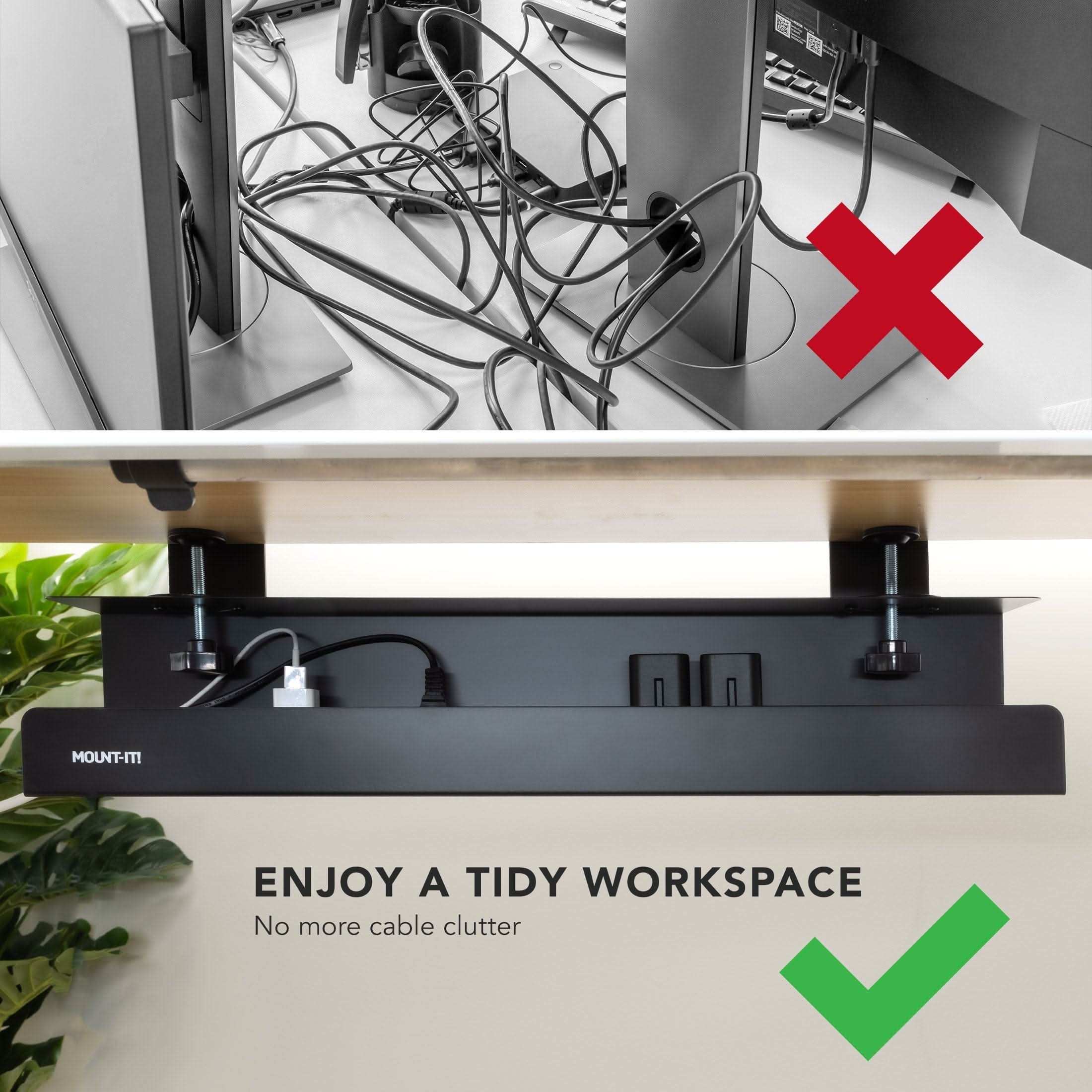 MOUNT-IT!  
ENJOY A TIDY WORKSPACE  
No more cable clutter