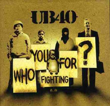 UB40 - YOU FOR WHO FIGHTING?