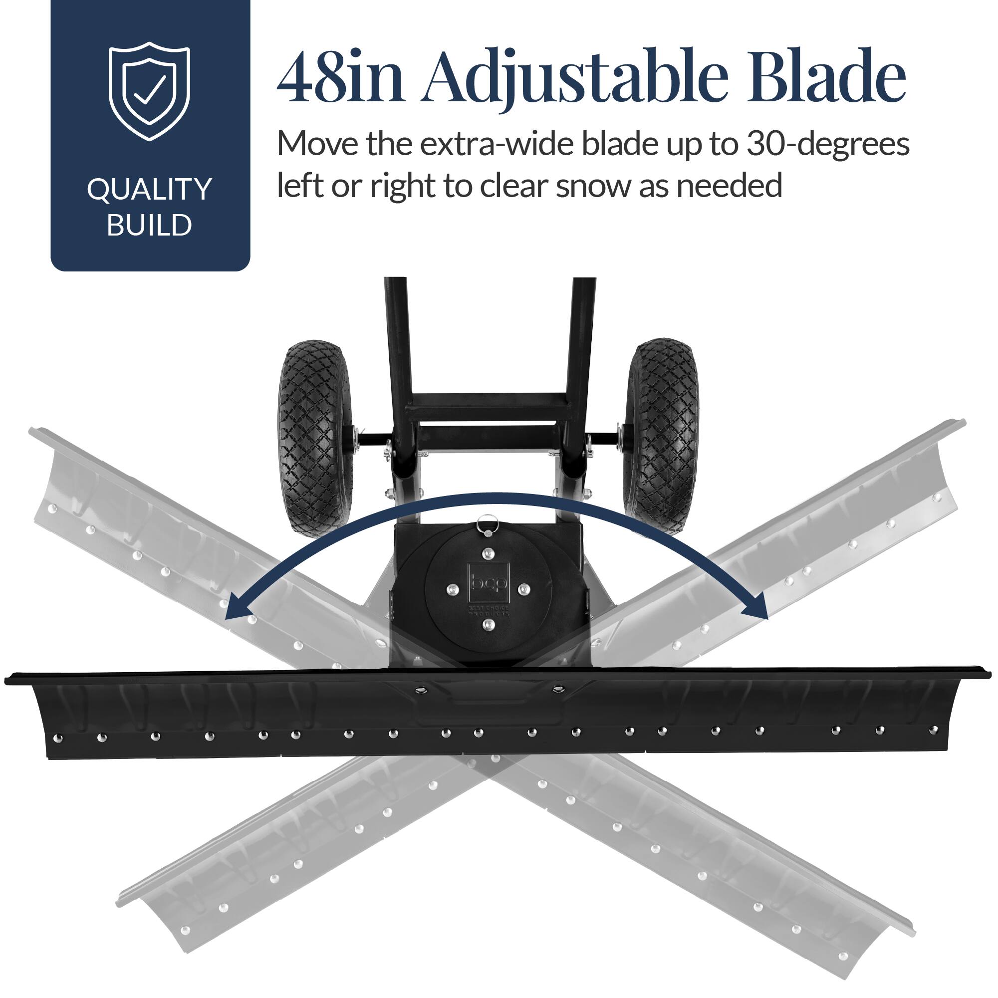 48in Adjustable Blade  
Move the extra-wide blade up to 30-degrees left or right to clear snow as needed  

QUALITY BUILD