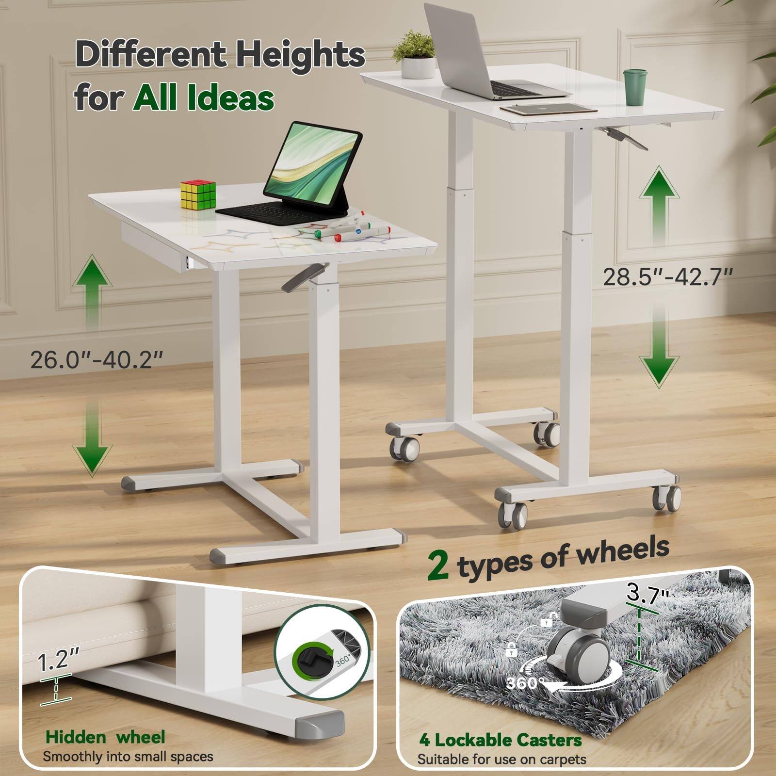 Different Heights for All Ideas  
26.0"–40.2"  
28.5"–42.7"  

2 types of wheels  
1.2" Hidden wheel  
Smoothly into small spaces  
3.7" 4 Lockable Casters  
Suitable for use on carpets