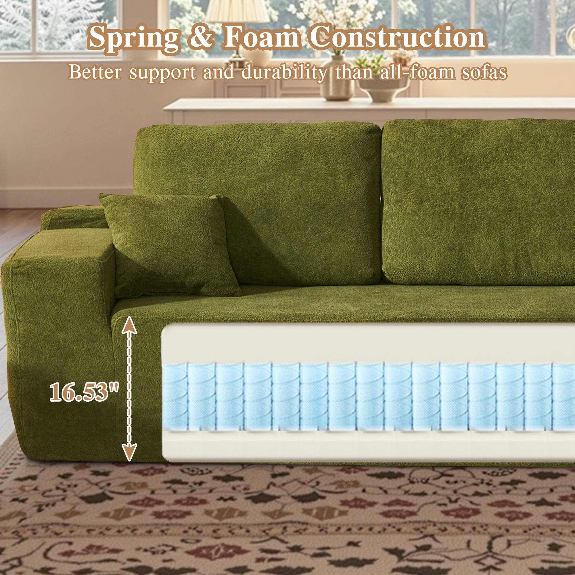 Spring & Foam Construction  
Better support and durability than all-foam sofas  

16.53"