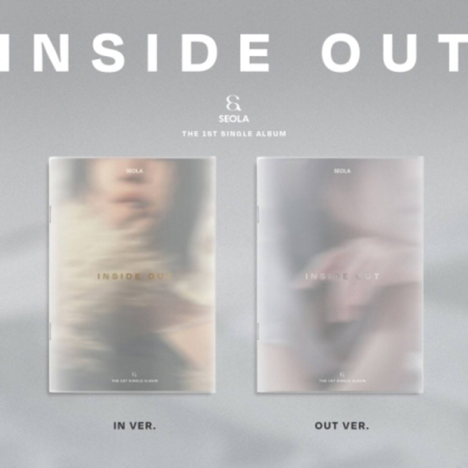 INSIDE OUT & SEOLA  
THE 1ST SINGLE ALBUM  

INSIDE OUT  
IN VER.  

INSIDE CUT  
OUT VER.