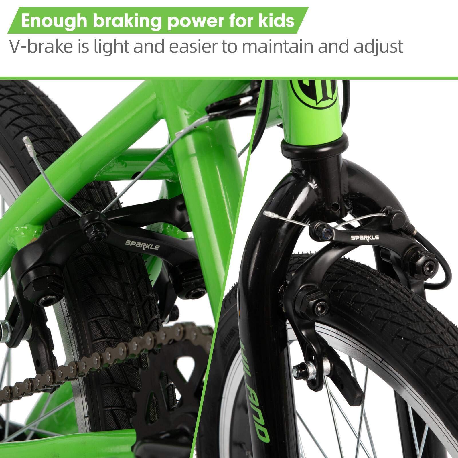Enough braking power for kids  
V-brake is light and easier to maintain and adjust