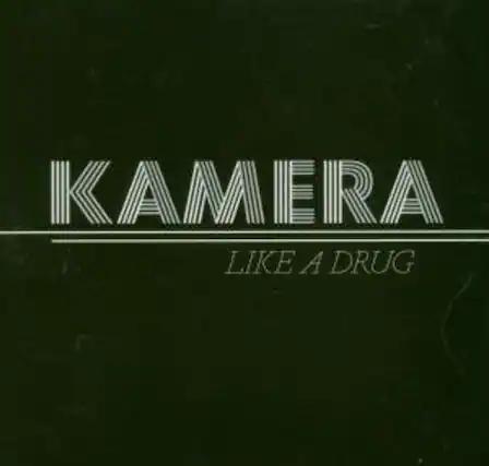 KAMERA
LIKE A DRUG