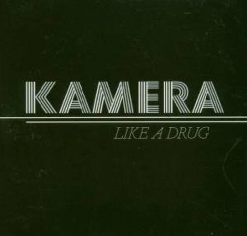 KAMERA  
LIKE A DRUG