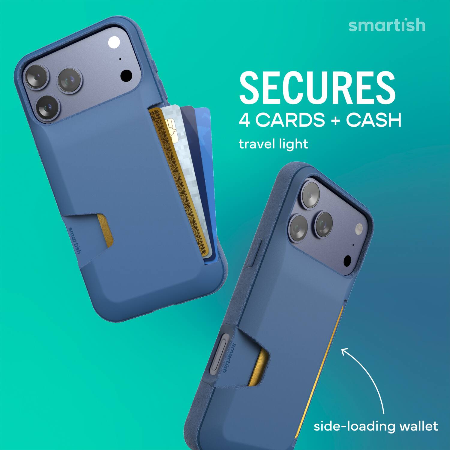 smartish  
SECURES  
4 CARDS + CASH  
travel light  
smartish  
side-loading wallet