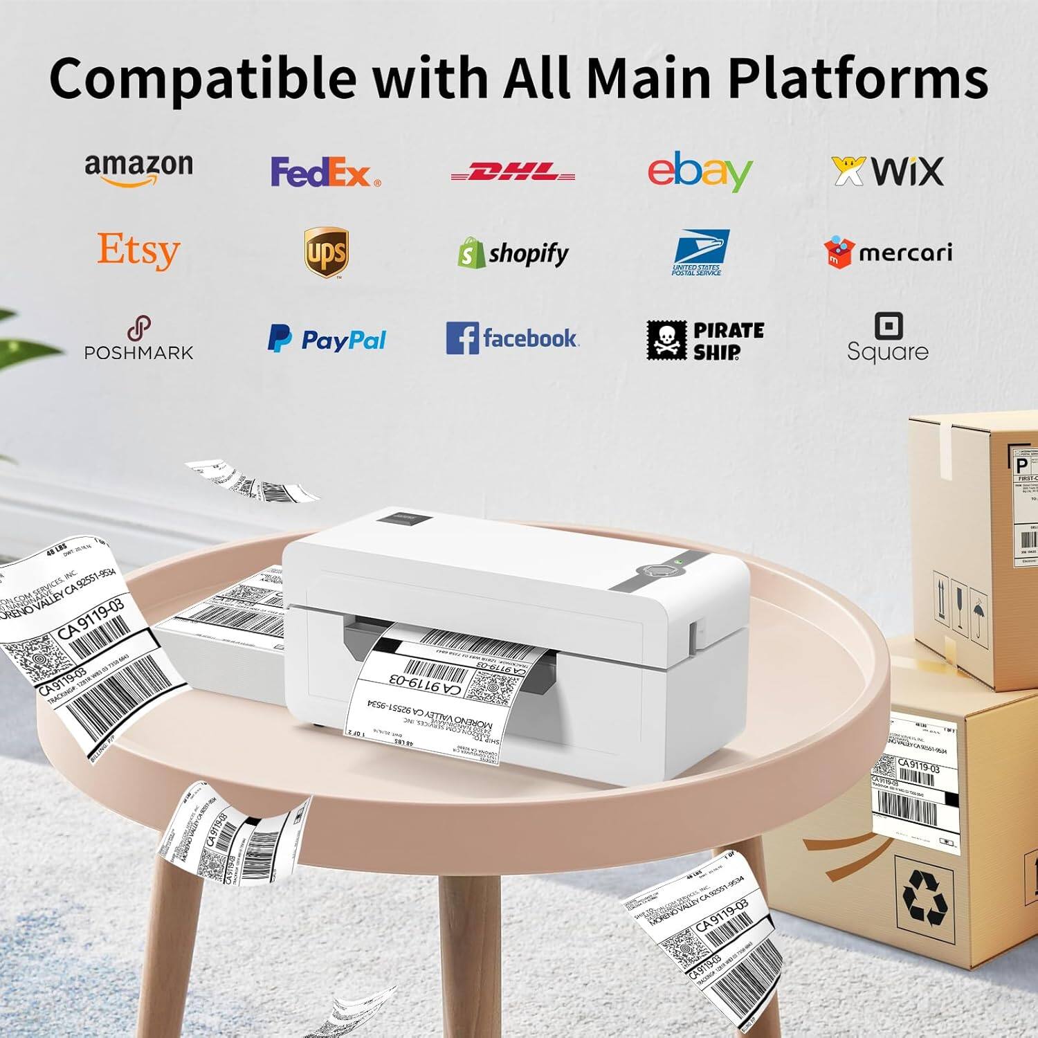 Compatible with All Main Platforms

- Amazon
- FedEx
- DHL
- eBay
- Wix
- Etsy
- UPS
- Shopify
- Mercari
- Poshmark
- PayPal
- Facebook
- Pirate Ship
- Square

CA9119-03
CA9115-03
CA9119-03
CA9115-03