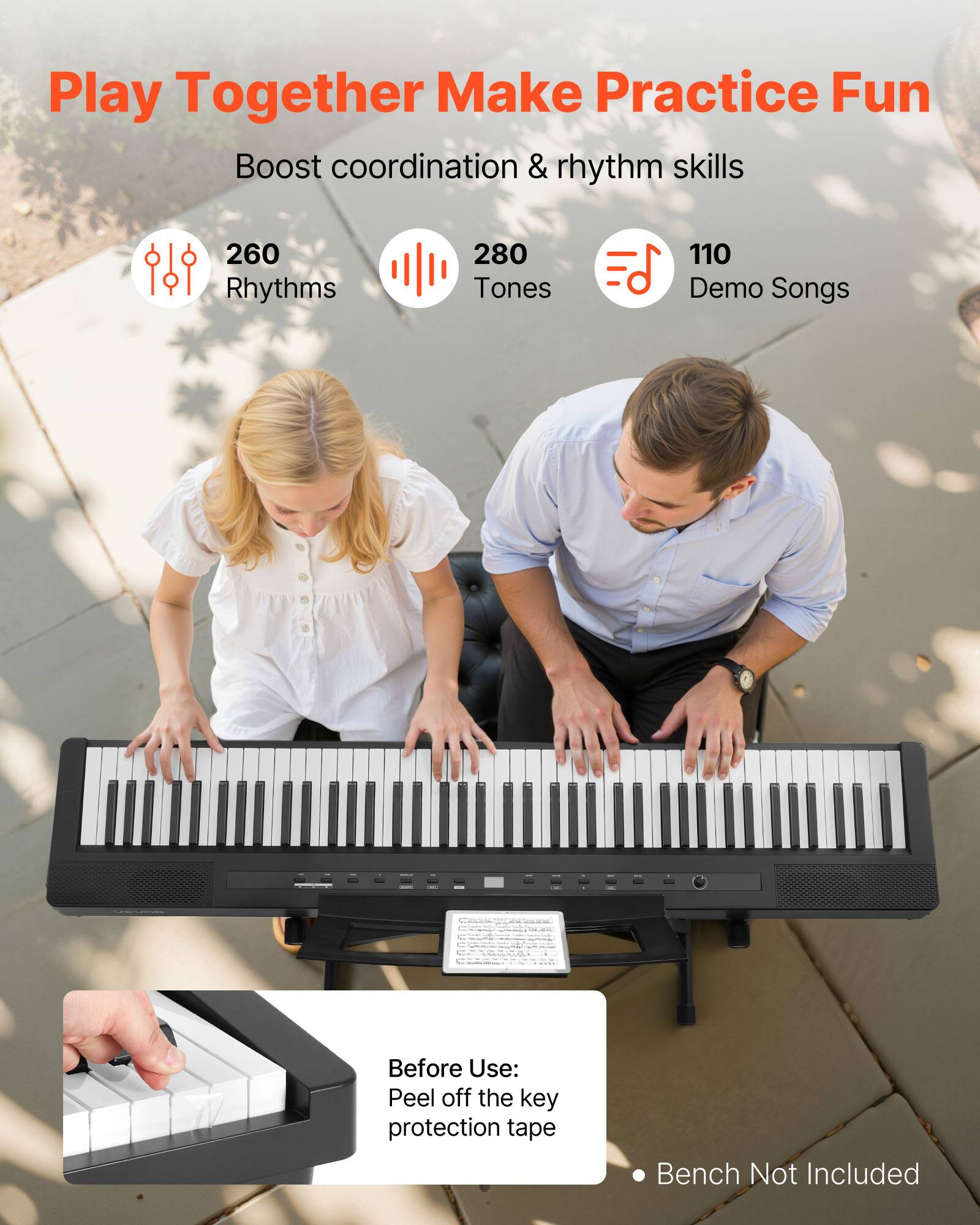 Play Together Make Practice Fun  
Boost coordination & rhythm skills  

260 Rhythms  
280 Tones  
110 Demo Songs  

Before Use: Peel off the key protection tape  

Bench Not Included