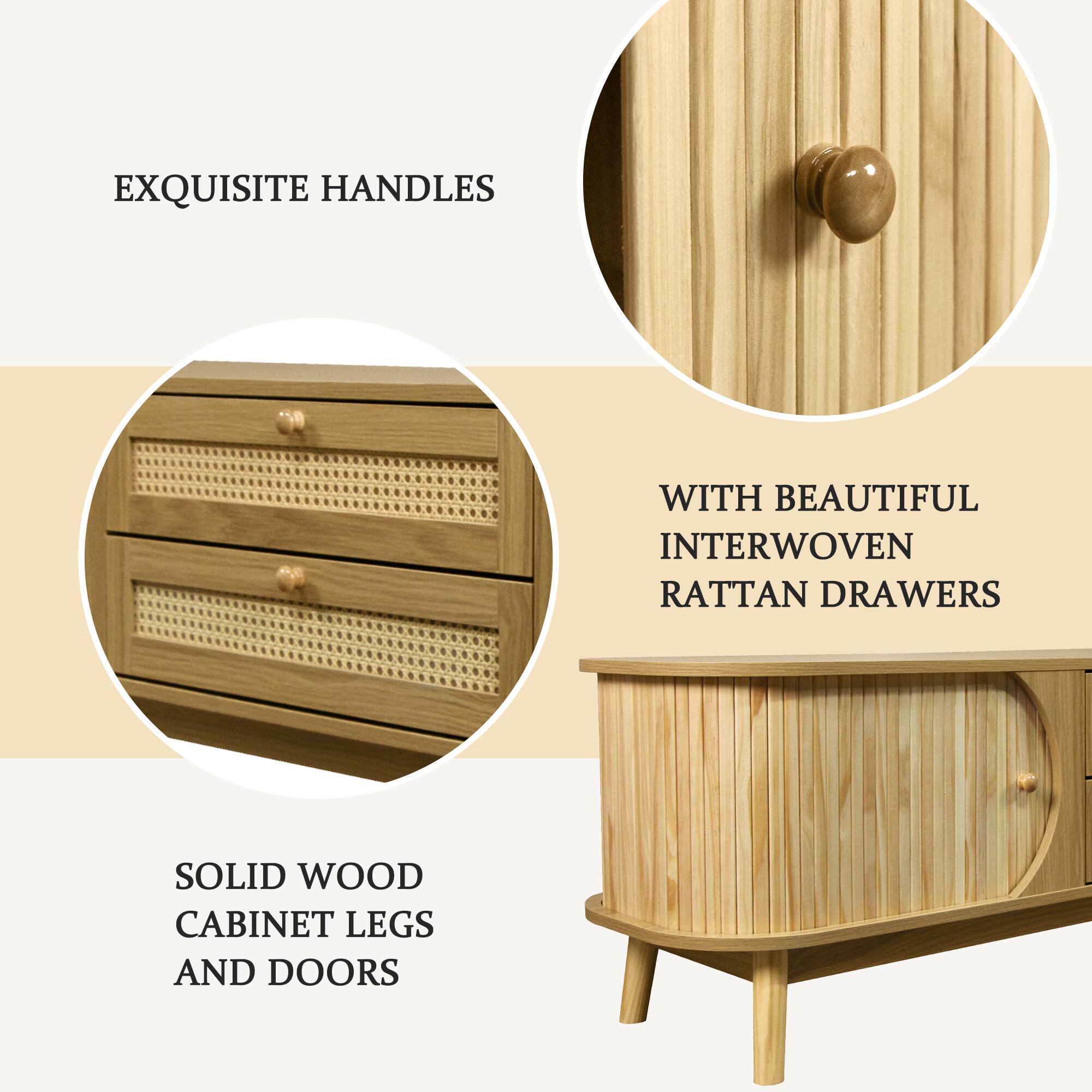 EXQUISITE HANDLES

WITH BEAUTIFUL INTERWOVEN RATTAN DRAWERS

SOLID WOOD CABINET LEGS AND DOORS