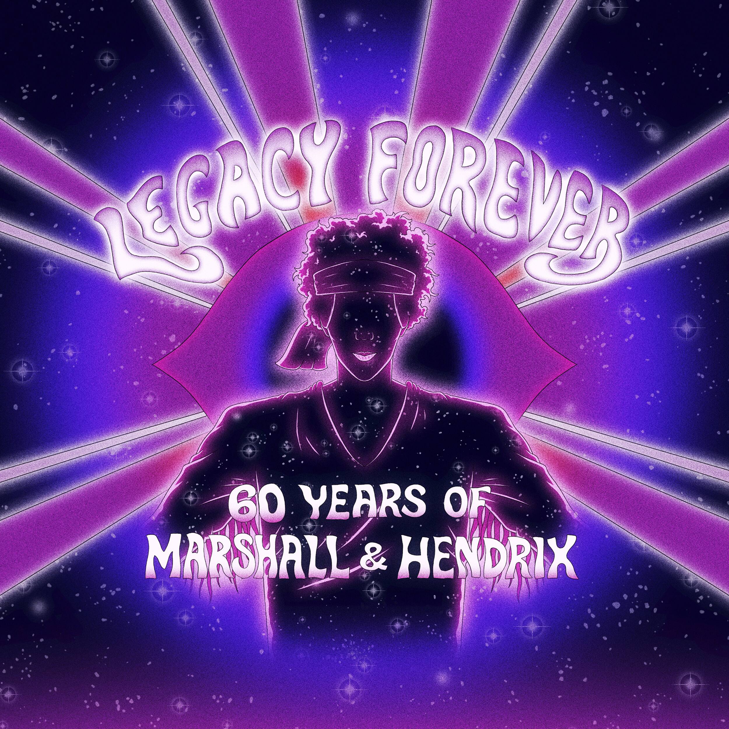 LEGACY FOREVER  
60 YEARS OF MARSHALL & HENDRIX