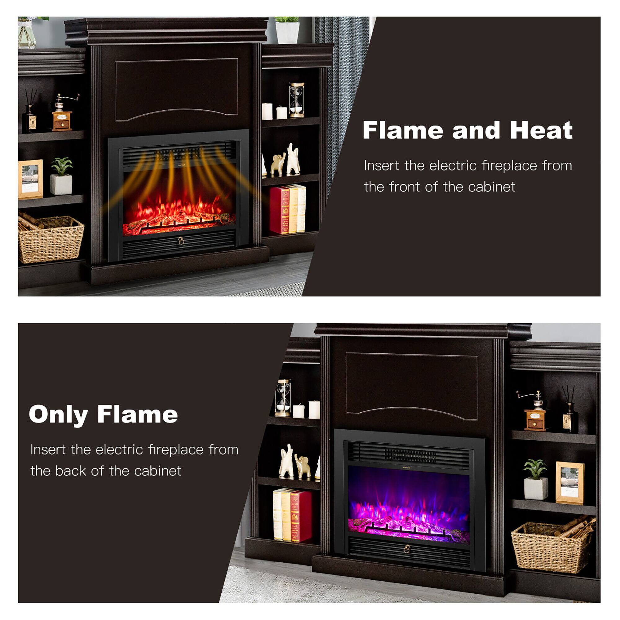 Flame and Heat
Insert the electric fireplace from the front of the cabinet

Only Flame
Insert the electric fireplace from the back of the cabinet