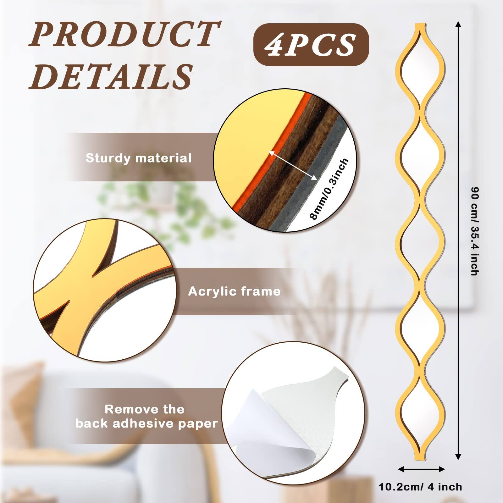 PRODUCT DETAILS

4PCS

- Sturdy material
- Acrylic frame
- Remove the back adhesive paper

8mm/0.3 inch
90 cm/ 35.4 inch
10.2cm/ 4 inch