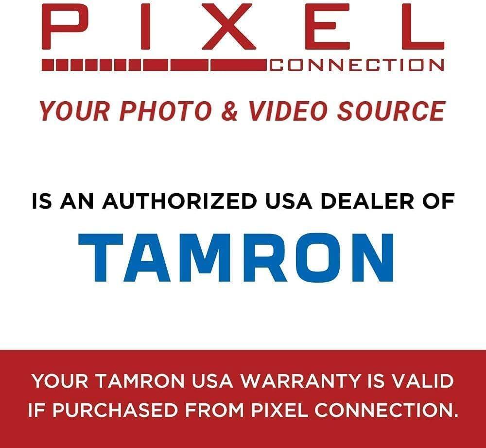 PIXEL CONNECTION  
YOUR PHOTO & VIDEO SOURCE  

IS AN AUTHORIZED USA DEALER OF  
TAMRON  

YOUR TAMRON USA WARRANTY IS VALID IF PURCHASED FROM PIXEL CONNECTION.