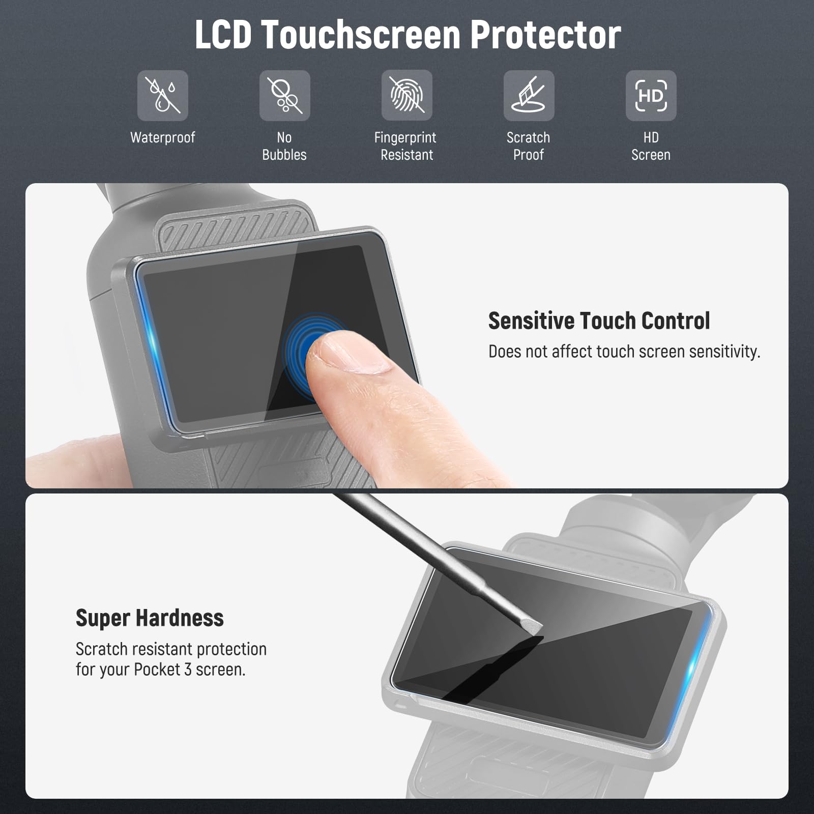 LCD Touchscreen Protector Waterproof No Bubbles Fingerprint Resistant Scratch Proof HD Screen Sensitive Touch Control Does not affect touch screen sensitivity. Super Hardness Scratch resistant protection for your Pocket 3 screen.