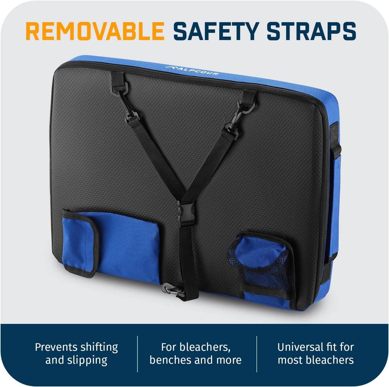 REMOVABLE SAFETY STRAPS

Prevents shifting and slipping

For bleachers, benches and more

Universal fit for most bleachers