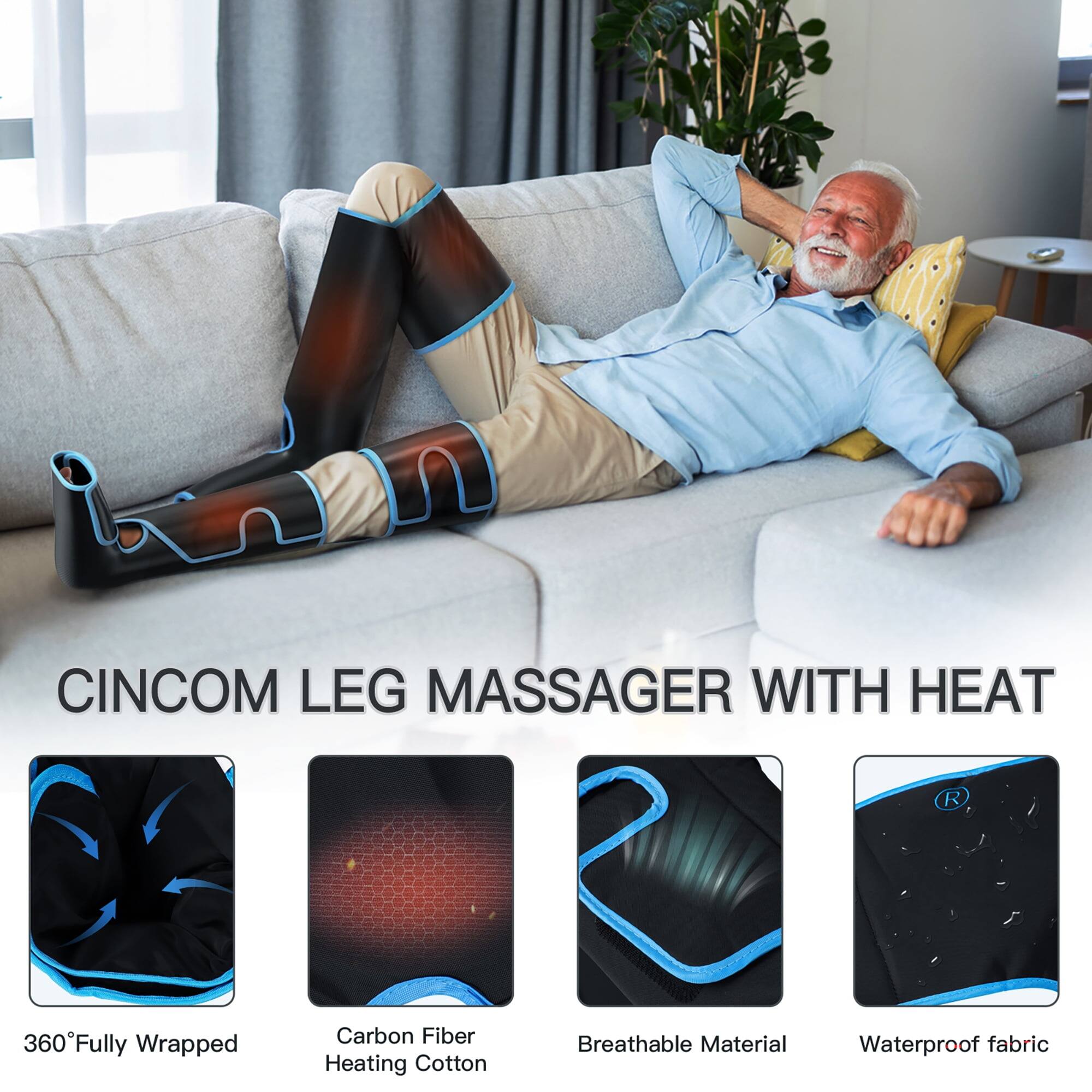CINCOM LEG MASSAGER WITH HEAT

- 360° Fully Wrapped
- Carbon Fiber Heating Cotton
- Breathable Material
- Waterproof fabric