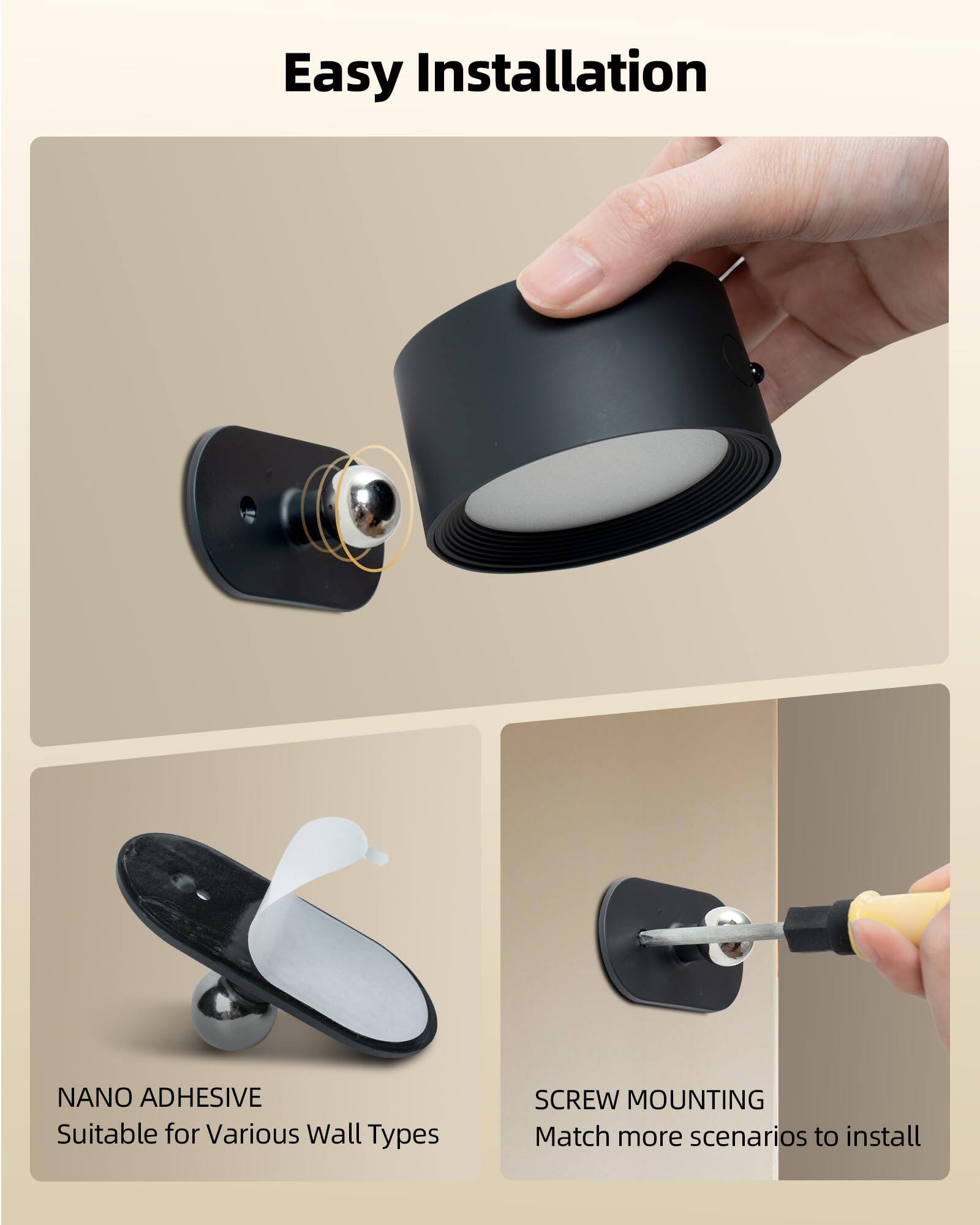 Easy Installation

NANO ADHESIVE  
Suitable for Various Wall Types

SCREW MOUNTING  
Match more scenarios to install