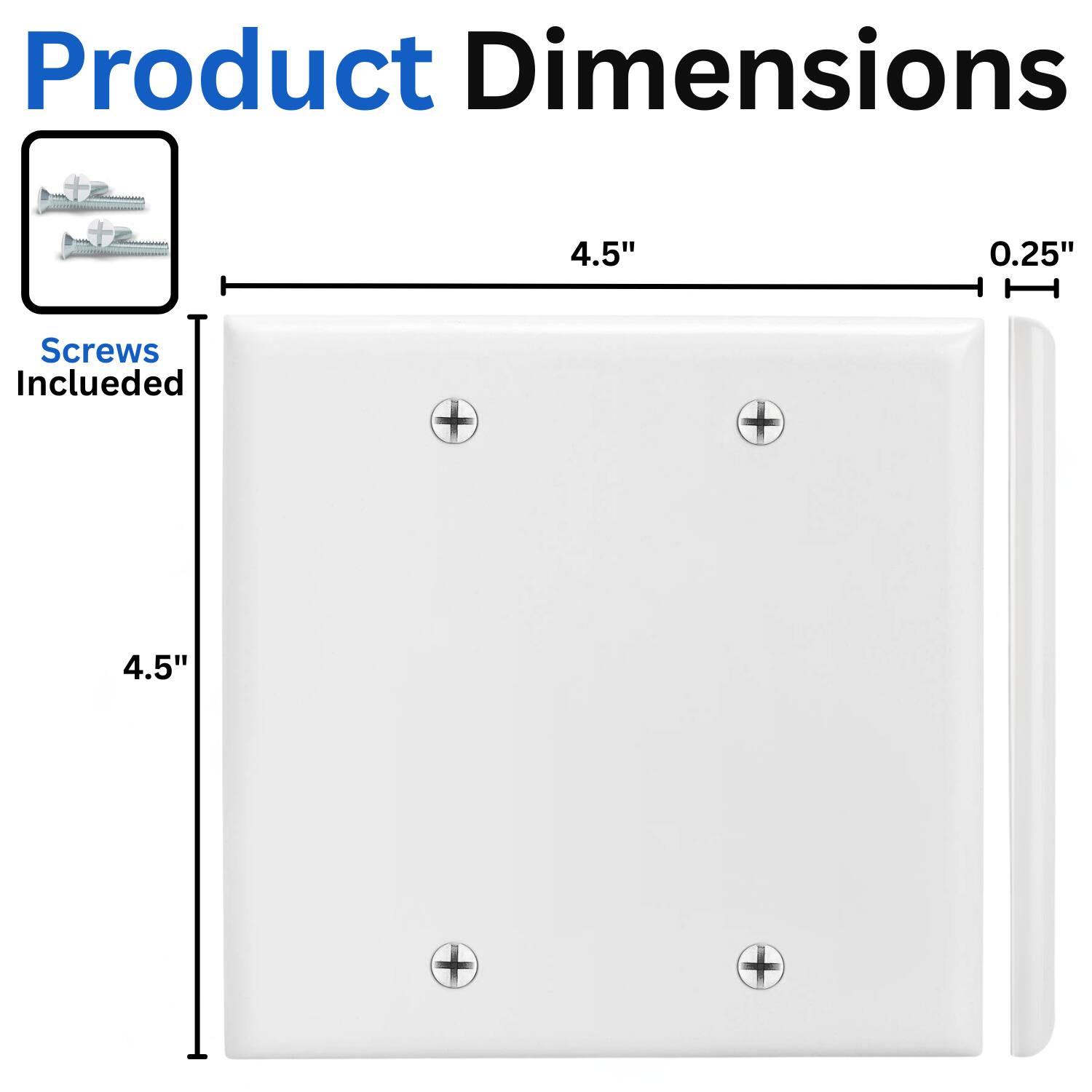Product Dimensions: 4.5" x 4.5" x 0.25"  
Screws Included