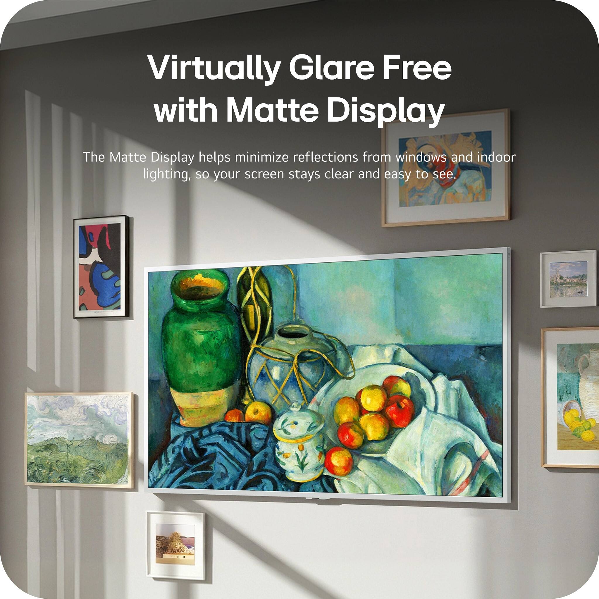 Virtually Glare Free with Matte Display

The Matte Display helps minimize reflections from windows and indoor lighting, so your screen stays clear and easy to see.