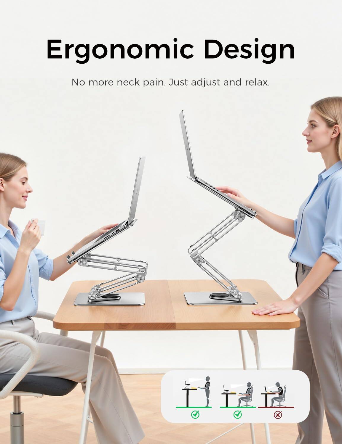 Ergonomic Design  
No more neck pain. Just adjust and relax.