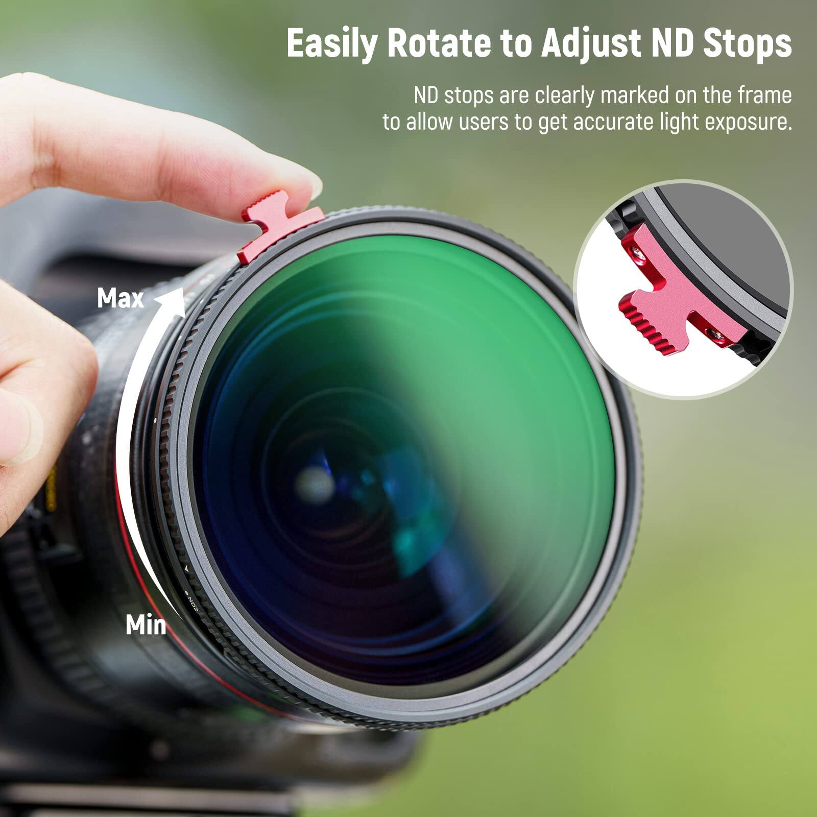 Easily Rotate to Adjust ND Stops  
ND stops are clearly marked on the frame to allow users to get accurate light exposure.  
Max  
Min