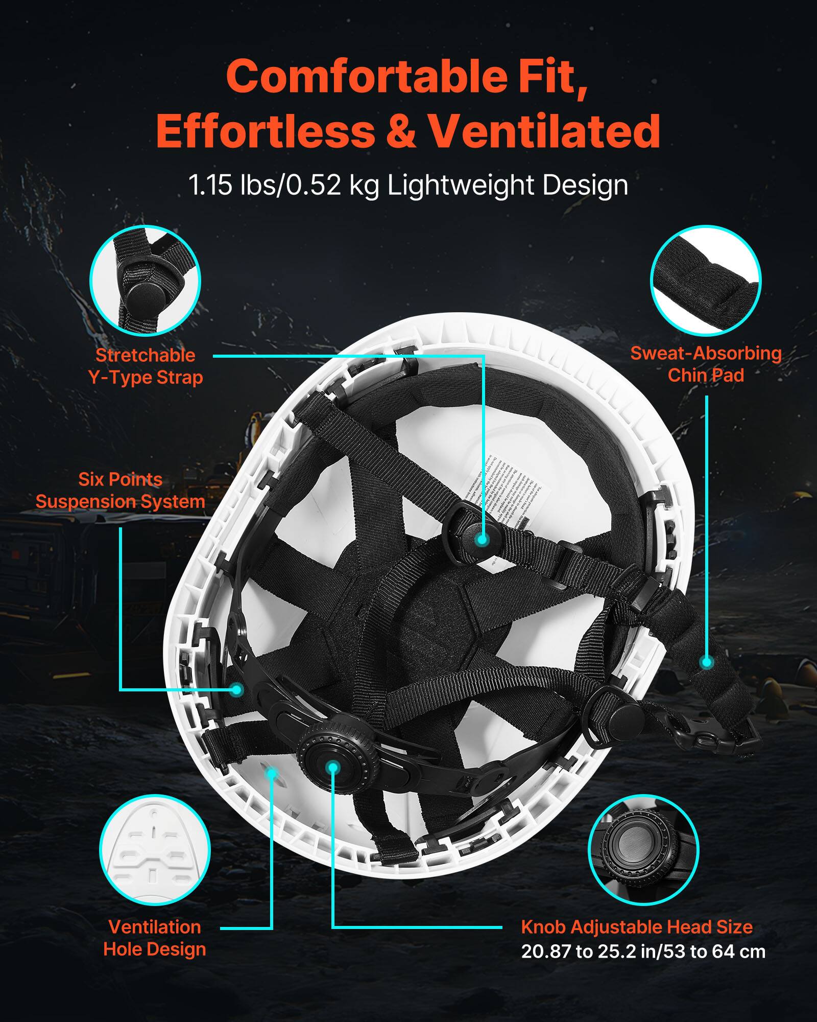 Comfortable Fit, Effortless & Ventilated  
1.15 lbs/0.52 kg Lightweight Design  
Stretchable Y-Type Strap  
Sweat-Absorbing Chin Pad  
Six Points Suspension System  
Ventilation Hole Design  
Knob Adjustable Head Size 20.87 to 25.2 in/53 to 64 cm