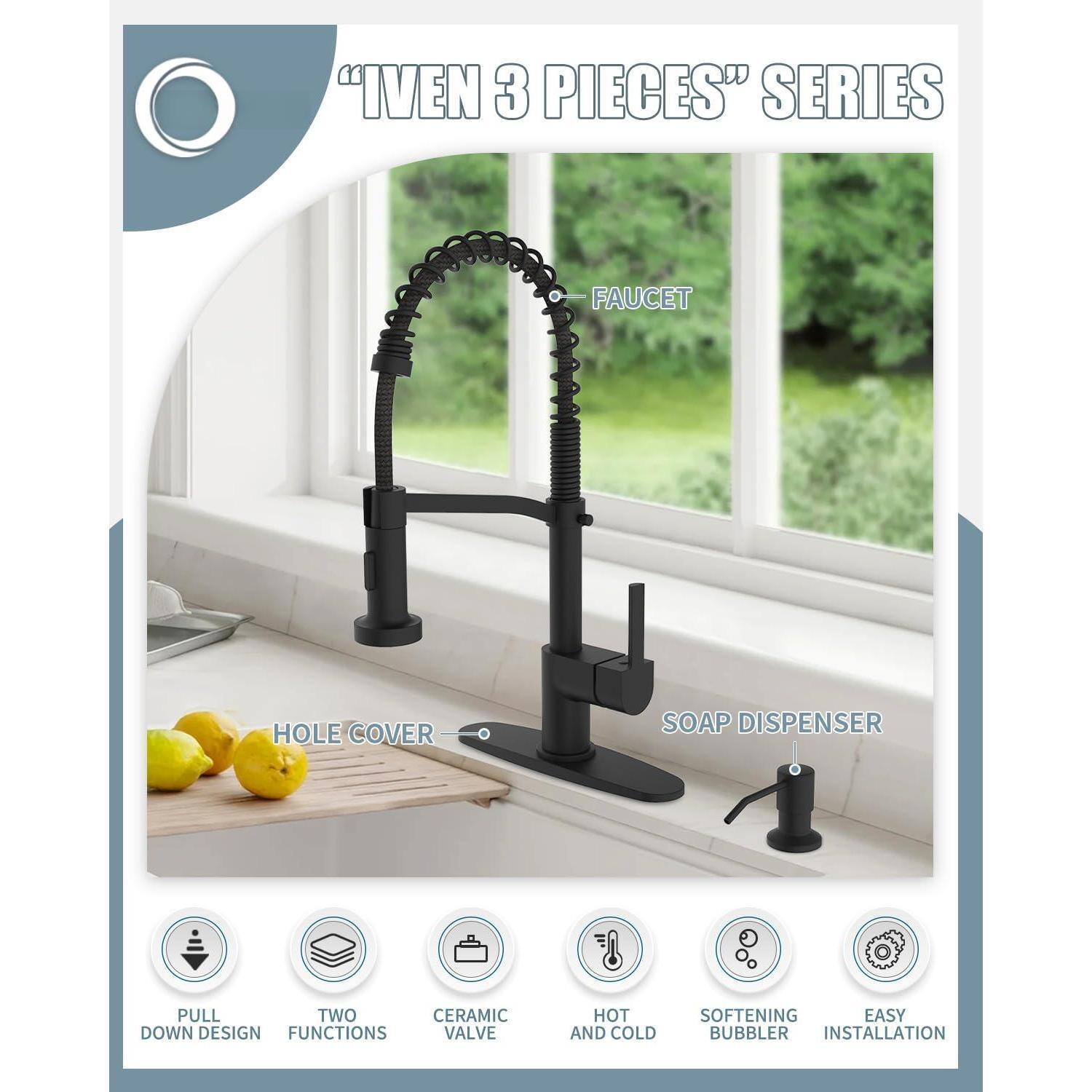 "IVEN 3 PIECES" SERIES

- FAUCET
- SOAP DISPENSER
- HOLE COVER

- PULL DOWN DESIGN
- TWO FUNCTIONS
- CERAMIC VALVE
- HOT AND COLD
- SOFTENING BUBBLER
- EASY INSTALLATION