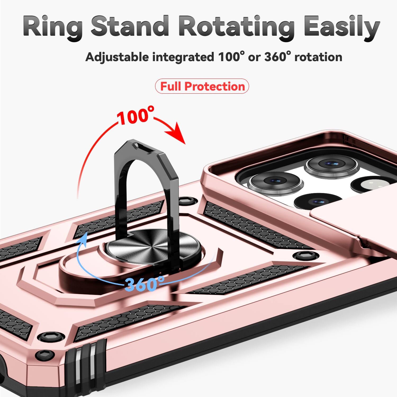 Ring Stand Rotating Easily  
Adjustable integrated 100° or 360° rotation  
Full Protection