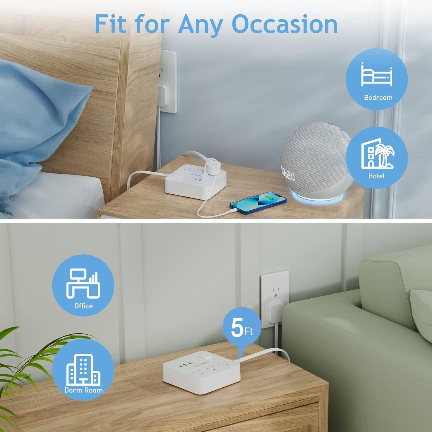 Fit for Any Occasion

- Bedroom
- Hotel
- Office
- Dorm Room

5 Ft