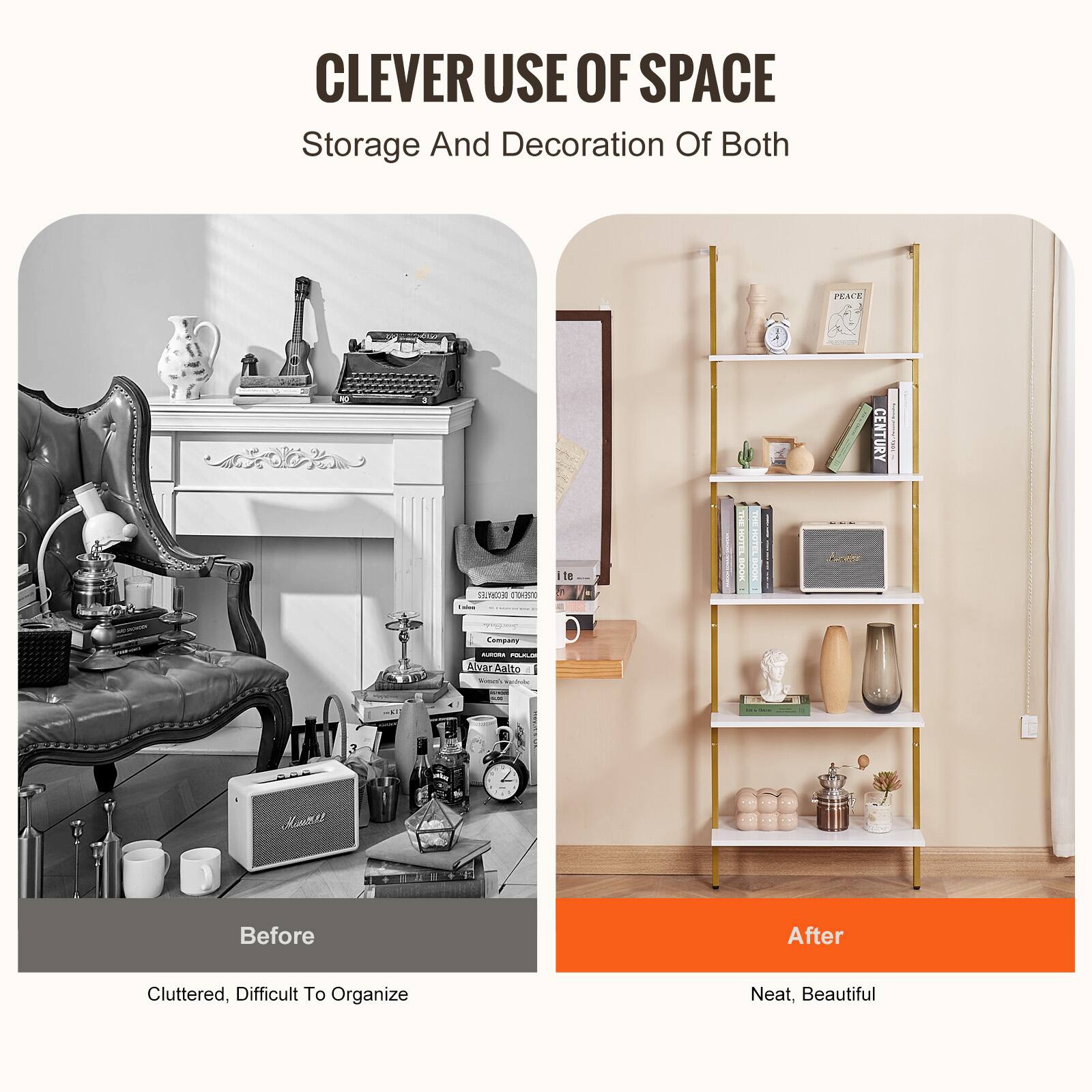CLEVER USE OF SPACE  
Storage And Decoration Of Both  

Before  
Cluttered, Difficult To Organize  

After  
Neat, Beautiful