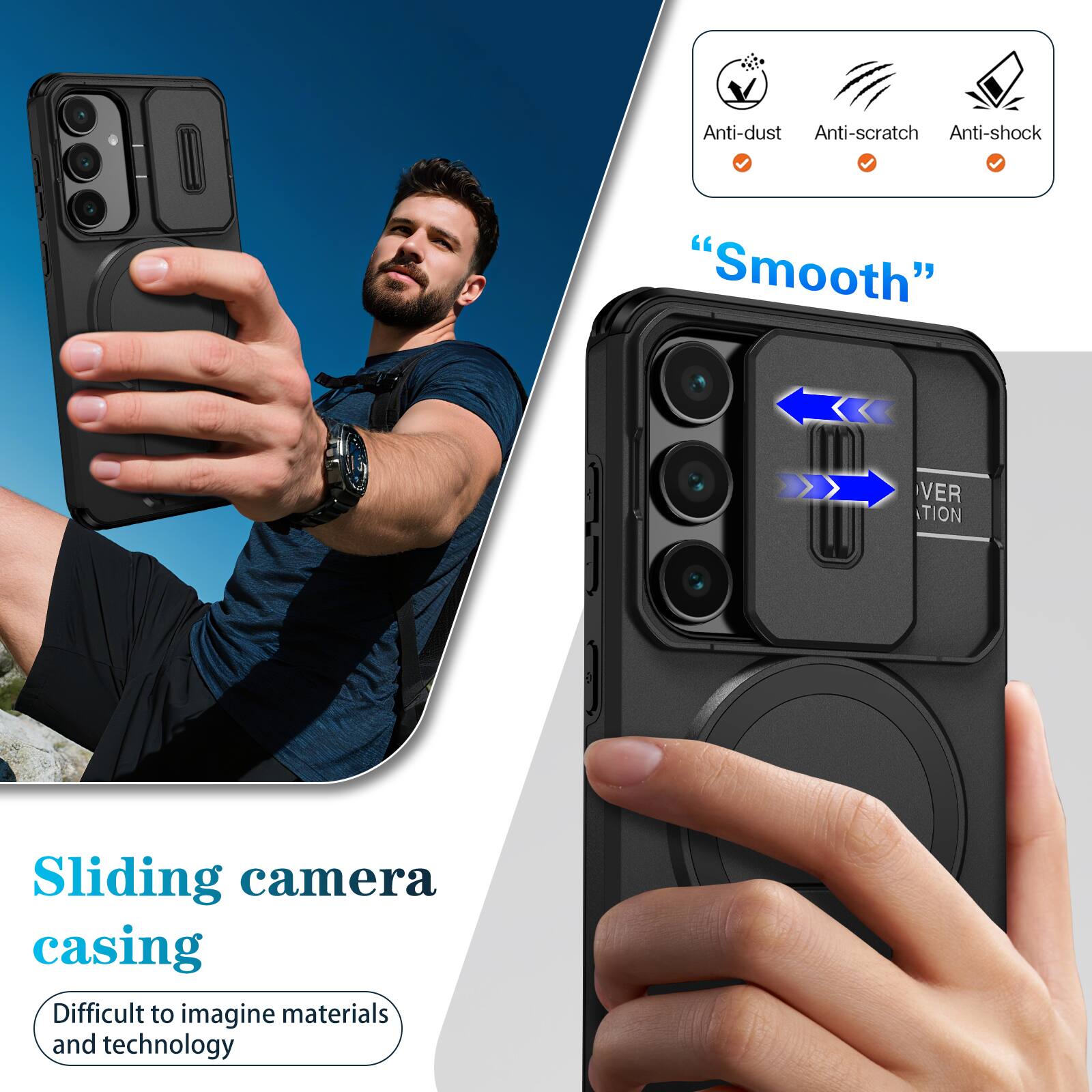 Anti-dust  
Anti-scratch  
Anti-shock  
"Smooth"  
Sliding camera casing  
Difficult to imagine materials and technology
