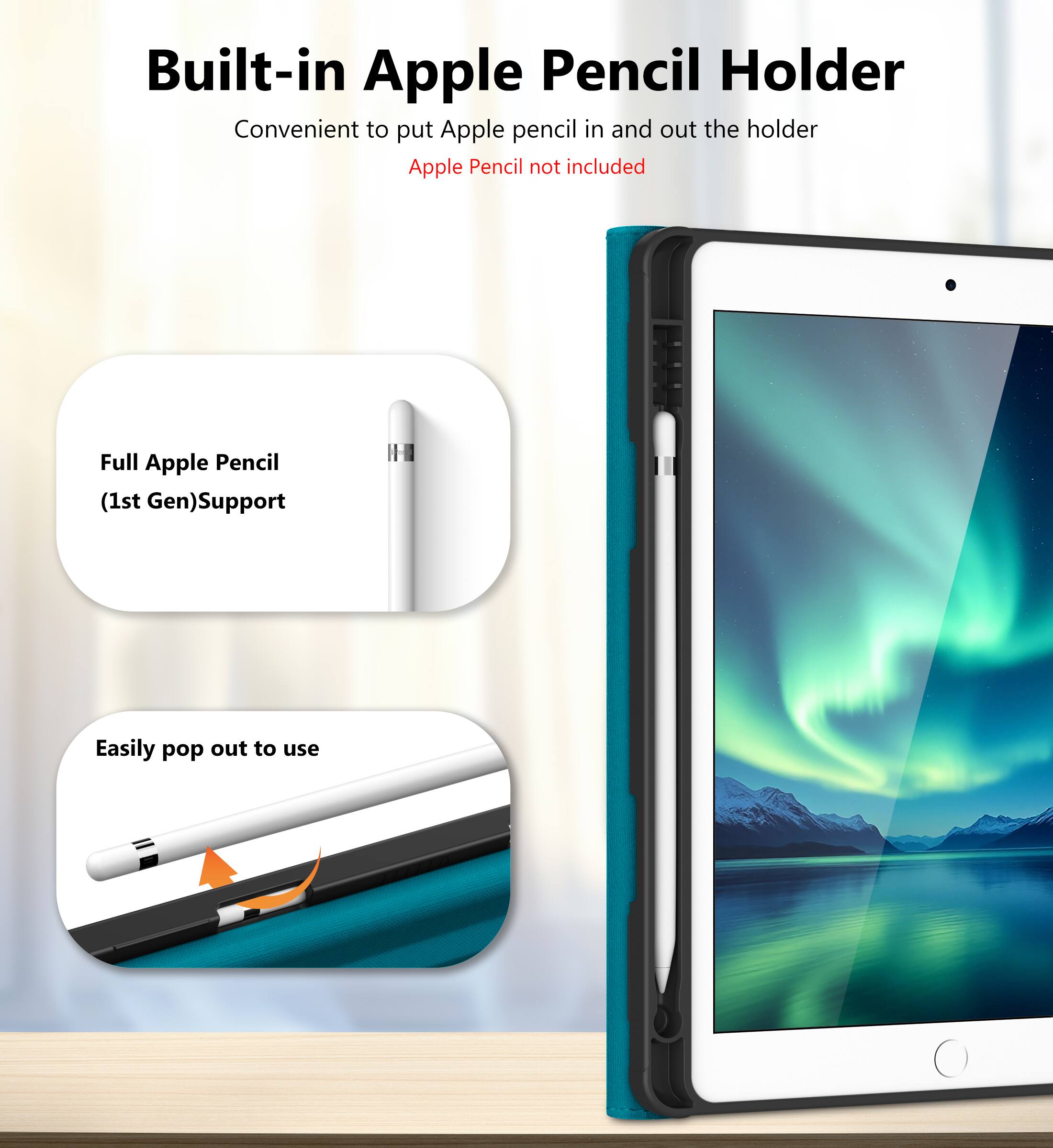 Built-in Apple Pencil Holder  
Convenient to put Apple pencil in and out the holder  
Apple Pencil not included  

Full Apple Pencil (1st Gen) Support  

Easily pop out to use