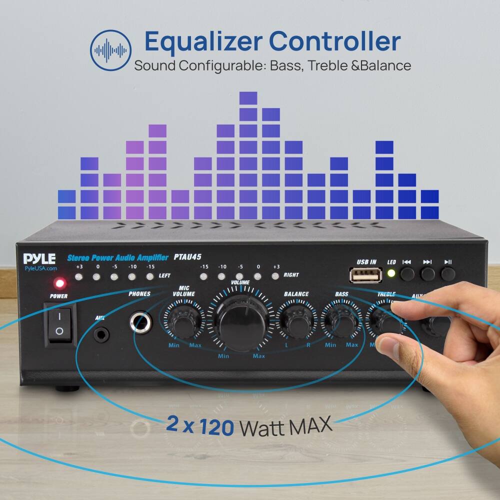 Equalizer Controller  
Sound Configurable: Bass, Treble & Balance  

PYLE  
Stereo Power Audio Amplifier  
PTAU45  

PyleUSA.com  

LEFT  
MIC  
PHONES  
VOLUME  
RIGHT  
BALANCE  
BASS  
TREBLE  

USB IN  
LED  
PLAY  
PAUSE  
STOP  

POWER  

2 x 120 Watt MAX