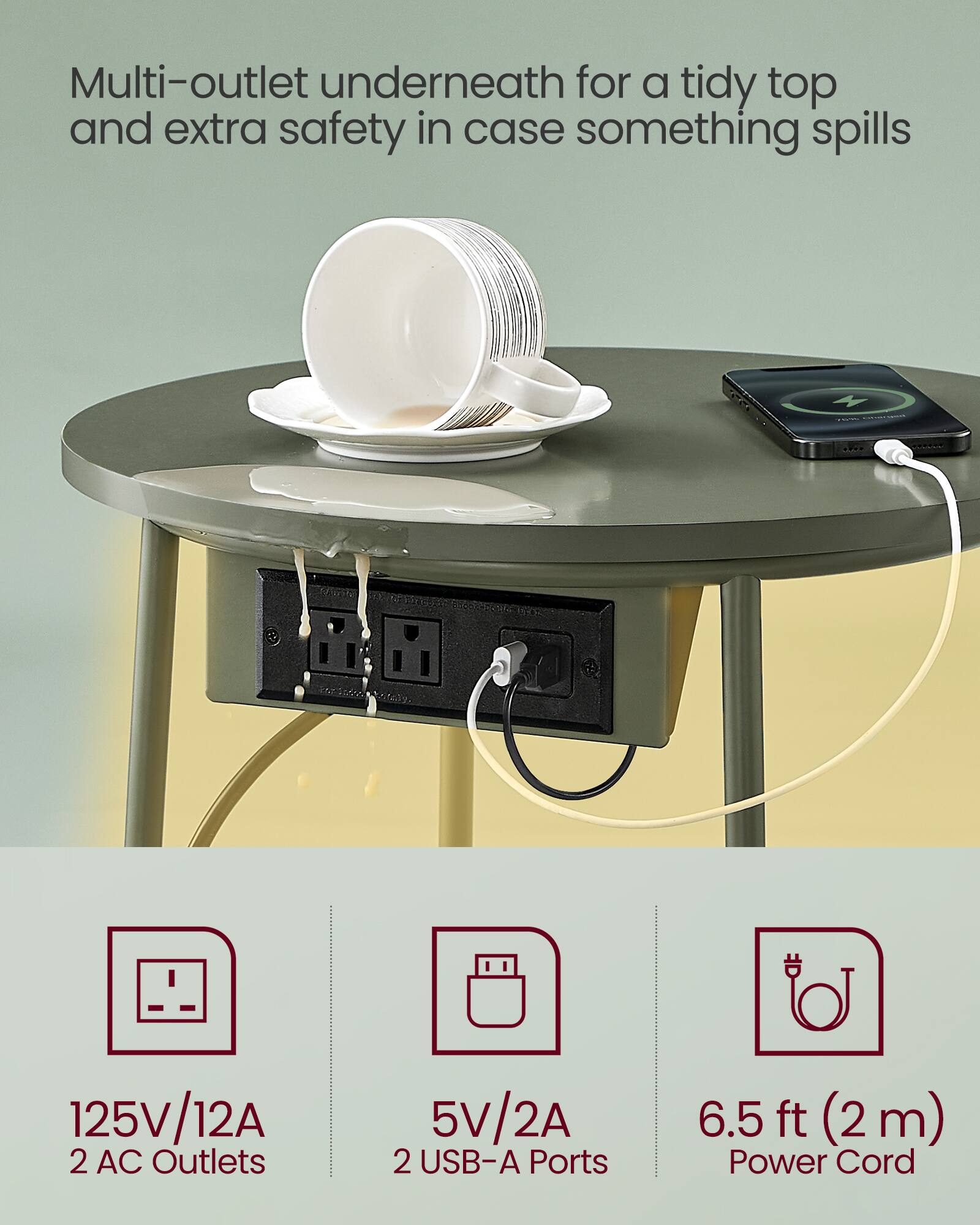 Multi-outlet underneath for a tidy top and extra safety in case something spills

125V/12A 2 AC Outlets  
5V/2A 2 USB-A Ports  
6.5 ft (2 m) Power Cord