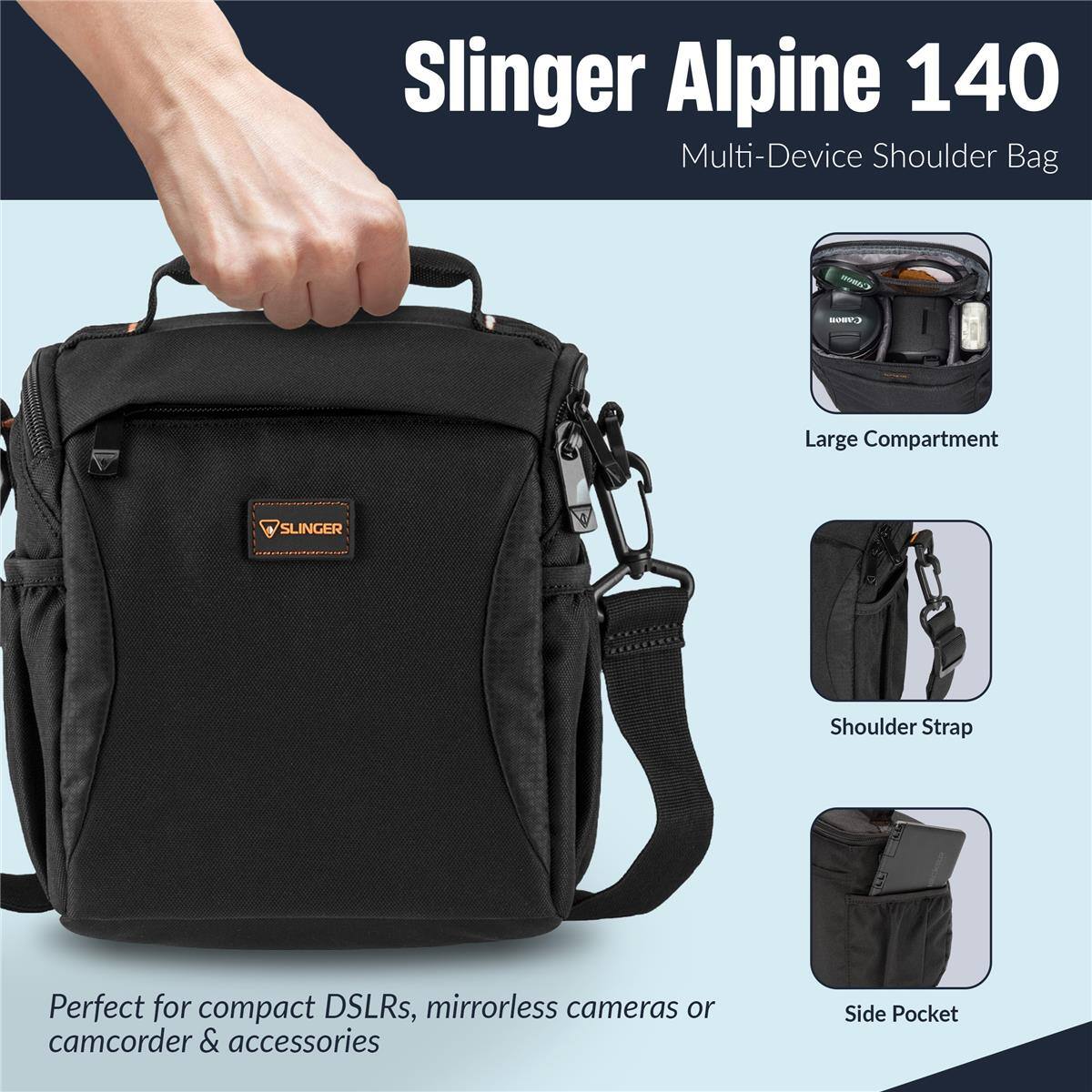 Slinger Alpine 140 Multi-Device Shoulder Bag

MNMA SET

Large Compartment

SLINGER Shoulder Strap

Perfect for compact DSLRs, mirrorless cameras or camcorder & accessories

Side Pocket