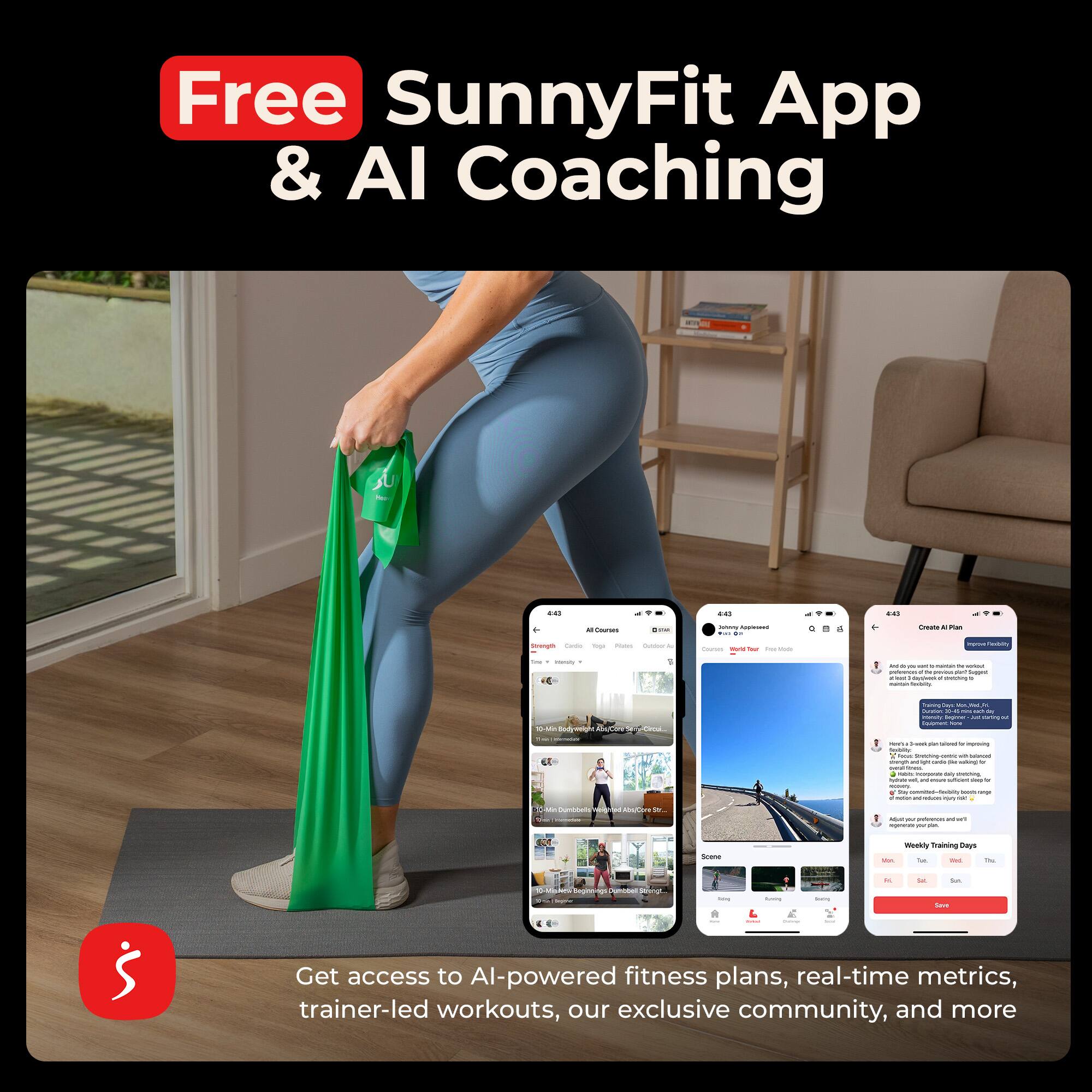 Free SunnyFit App & AI Coaching

Get access to AI-powered fitness plans, real-time metrics, trainer-led workouts, our exclusive community, and more