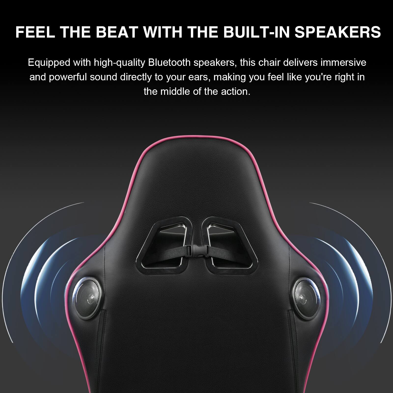 FEEL THE BEAT WITH THE BUILT-IN SPEAKERS

Equipped with high-quality Bluetooth speakers, this chair delivers immersive and powerful sound directly to your ears, making you feel like you're right in the middle of the action.