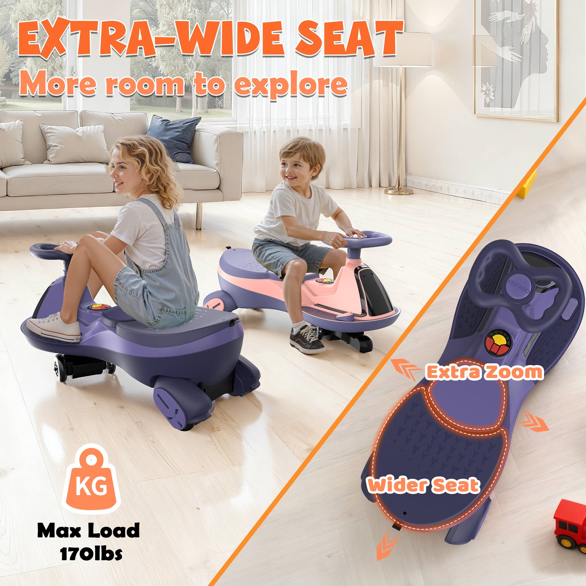 EXTRA-WIDE SEAT  
More room to explore

Extra Zoom  
Wider Seat  
Max Load 170lbs