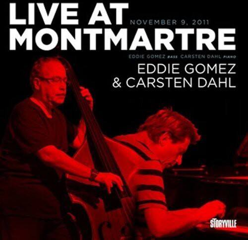 LIVE AT  
NOVEMBER 9, 2011  
MONTMARTRE  

EDDIE GOMEZ BASS  
CARSTEN DAHL PIANO  

EDDIE GOMEZ & CARSTEN DAHL  

STORYVILLE